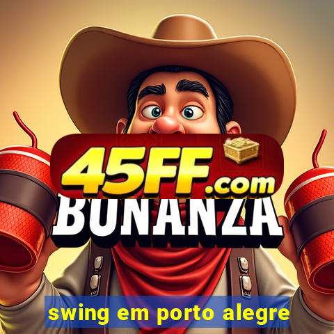 swing em porto alegre